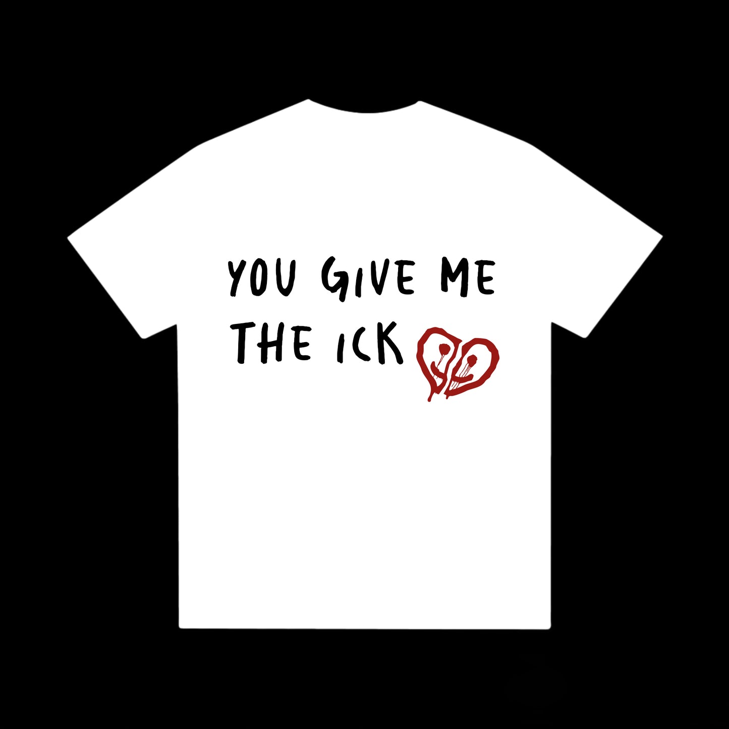 YOU GIVE ME THE ICK - TEE