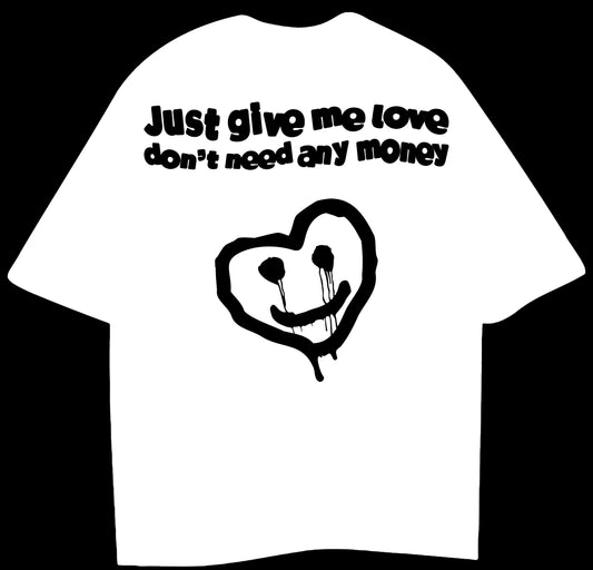 JUST GIVE ME LOVE - OVERSIZED T-SHIRT