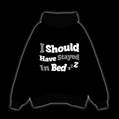 I SHOULD HAVE STAYED IN BED - OVERSIZED HOODIE