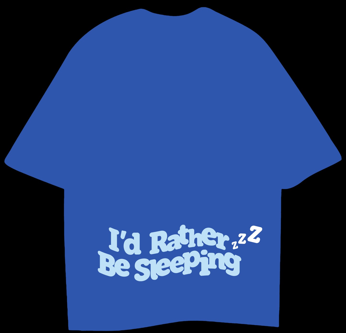 I'D RATHER BE SLEEPING - OVERSIZED T-SHIRT